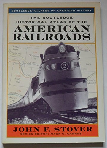 The Routledge Historical Atlas of the American Railroads