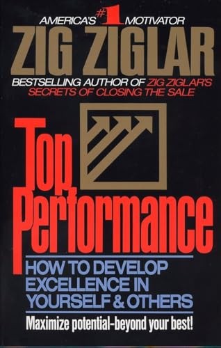 Top Performance: How to Develop Excellence in Yourself and Others
