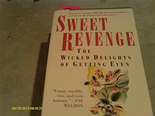 Sweet Revenge: The Wicked Delights of Getting Even