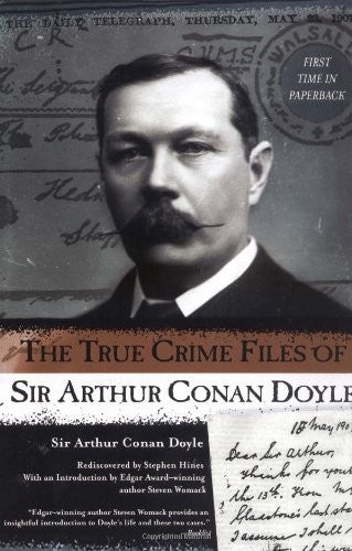 The True Crime Files of Sir Arthur Conan Doyle