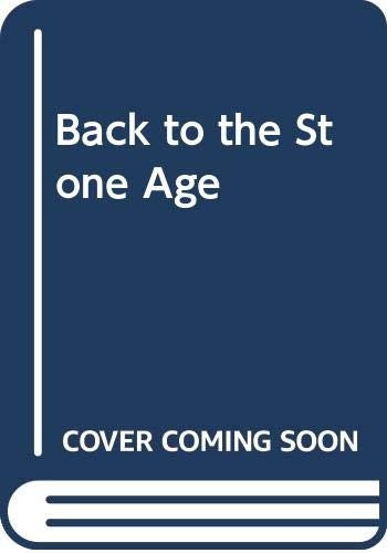 Back to the Stone Age