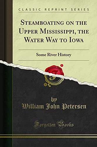 Steamboating on the Upper Mississippi, the Water Way to Iowa