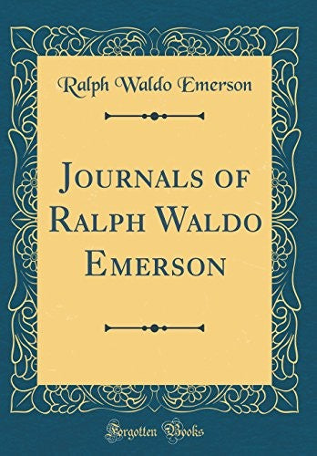 Journals of Ralph Waldo Emerson (Classic Reprint)