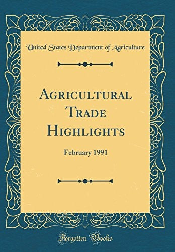 Agricultural Trade Highlights: February 1991 (Classic Reprint)