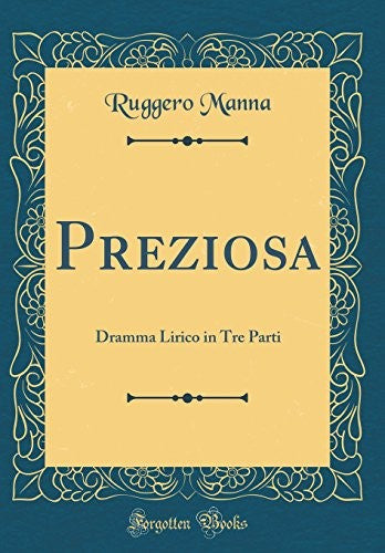 Preziosa: Dramma Lirico in Tre Parti (Classic Reprint)