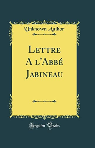 Lettre A l'AbbA (c) Jabineau (Classic Reprint)