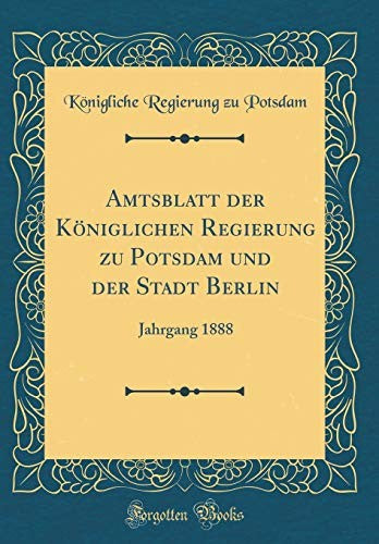 Amtsblatt Der Koeniglichen Regierung Zu Potsdam Und Der Stadt Berlin