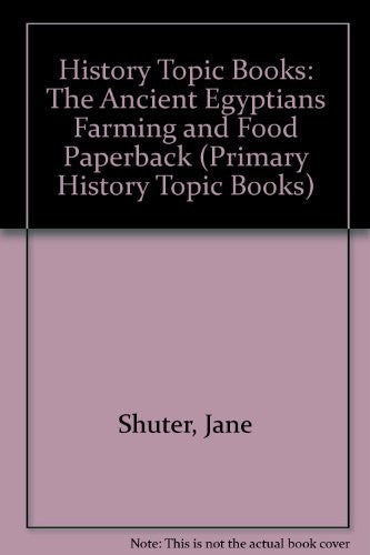 History Topic Books: The Ancient Egyptians Farming and Food Paperback