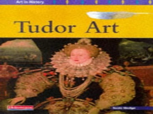 Art in History: Tudor Art Paperback