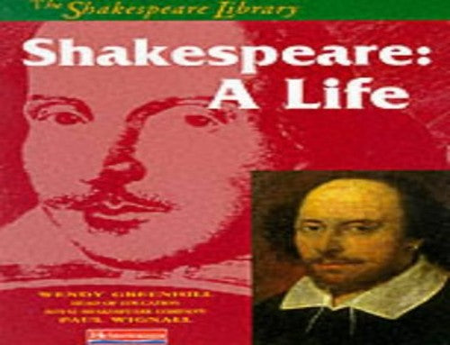 The Shakespeare Library: Shakespeare: A Life