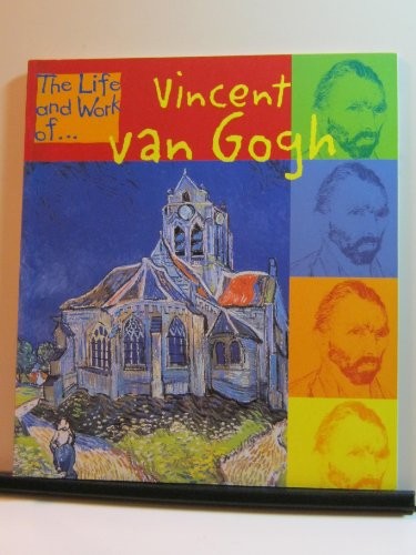The Life and Work of Vincent Van Gogh