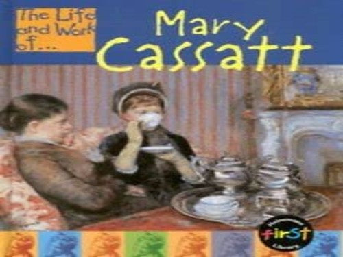 The Life and Work of Mary Cassatt