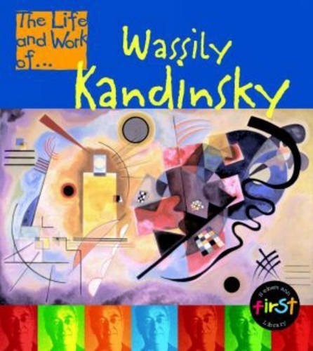 The Life and Work of Wassily Kandinsky