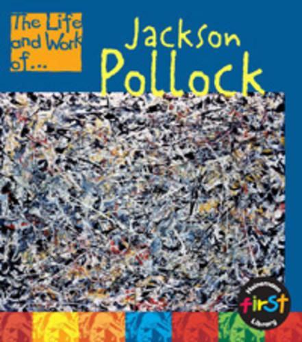 The Life and Work of Jackson Pollock