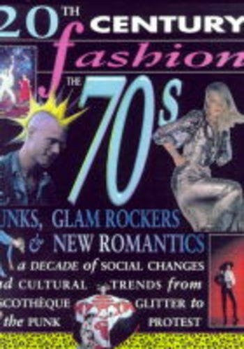 20th Century Fashion/The 70s: Punks, Glam and New Romantics (Cased)