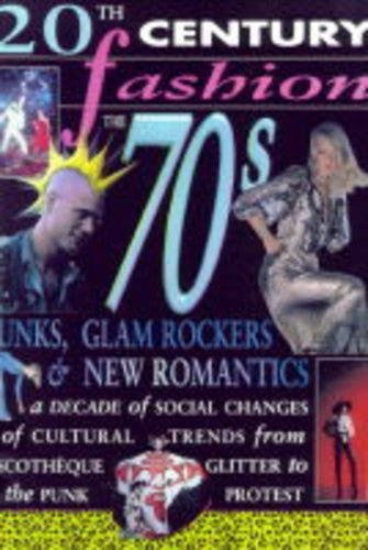 20th Century Fashion: The 70s Punks, Glamrockers & New Romantics (PB)