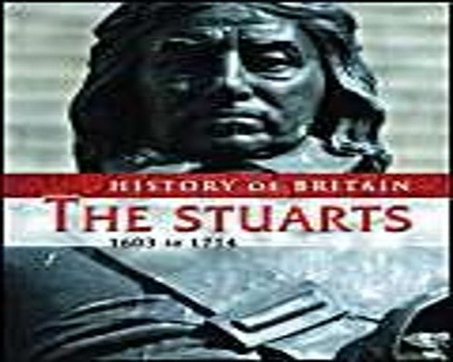 The Stuarts 1603 to 1714