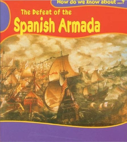 How Do We Know About? Defeat of the Spanish Armada Paperback