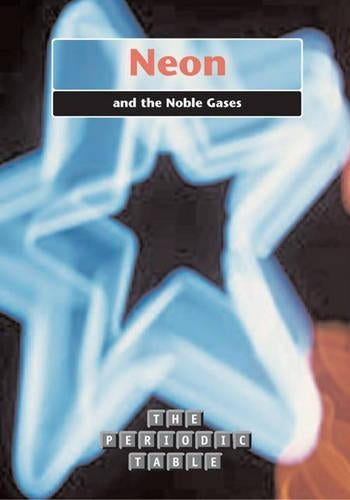 The Periodic Table: Neon and the Noble Gases