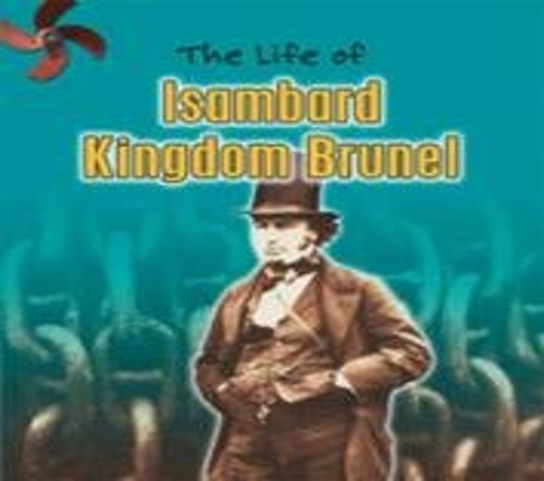 The Life of Isambard Kingdom Brunel
