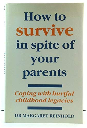 How to Survive in Spite of Your Parents