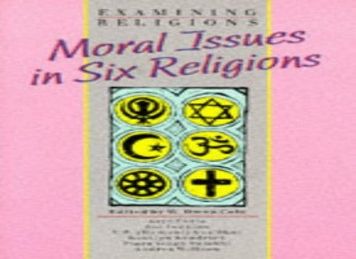 Examining Religions: Moral Issues in Six Religions