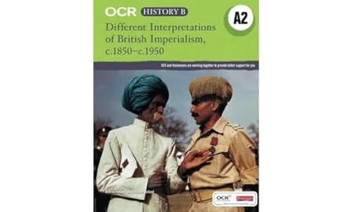 OCR A Level History B: Different Interpretations of British Imperialism 1850-1950