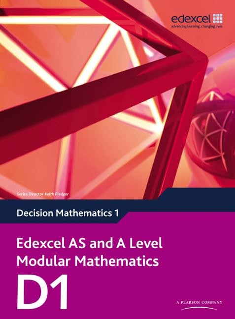 Edexcel AS and A Level Modular Mathematics Decision Mathematics 1 D1