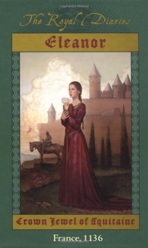 Royal Diaries: Eleanor, Crown Jewel of Acquitaine
