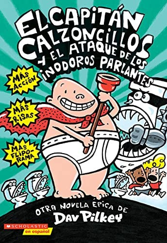 El Capitán Calzoncillos Y El Ataque de Los Inodoros Parlantes (Captain Underpants #2)