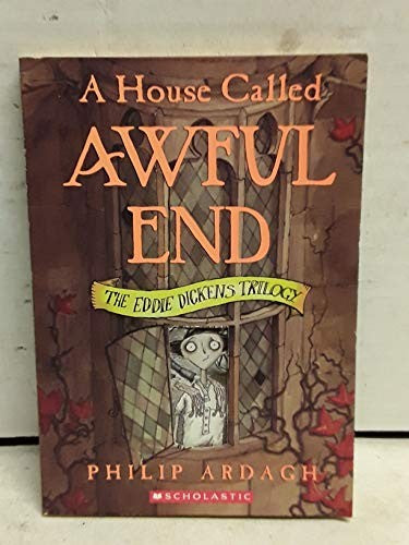 Eddie Dickens Trilogy: A House Called Awful End