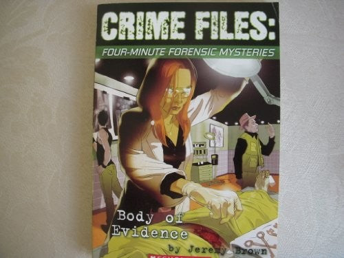 Crime Files: Four Minute Forensic Mysteries Body of Evidence Edition: Reprint