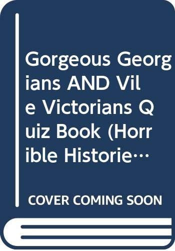 Gorgeous Georgians AND Vile Victorians Quiz Book (Horrible Histories) (Horrible Histories)