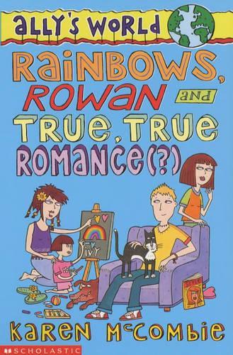Rainbows, Rowan and True, True Romance(?)