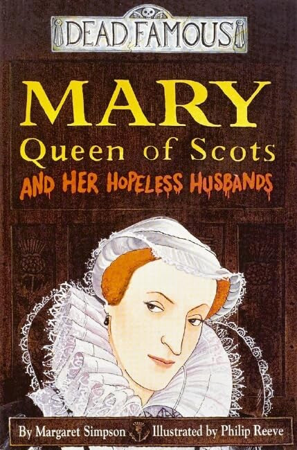 Dead Famous: Mary Queen of Scots and Hopeless Husbands