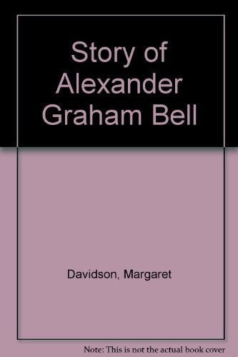 The Story of Alexander Graham Bell, Inventor of the Telephone
