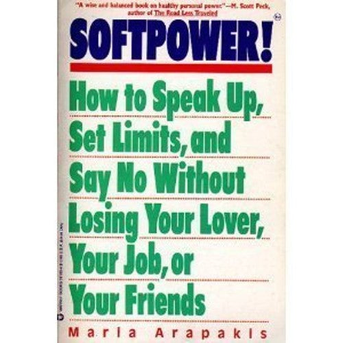 Softpower!: How to Speak up, Set Limits, and Say No without Losing Your Nerve