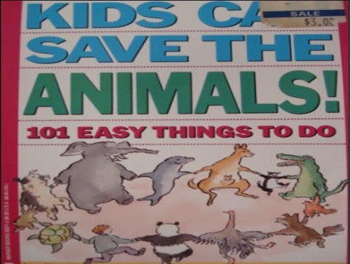 Kids Can Save the Animals:101 Easy Things to Do