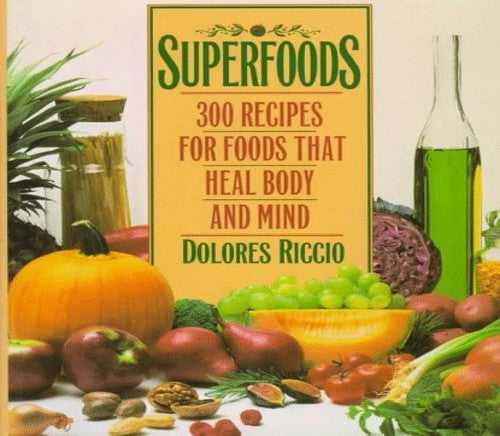 Superfoods:300 Recipes for Foods That Heal Body& Mind