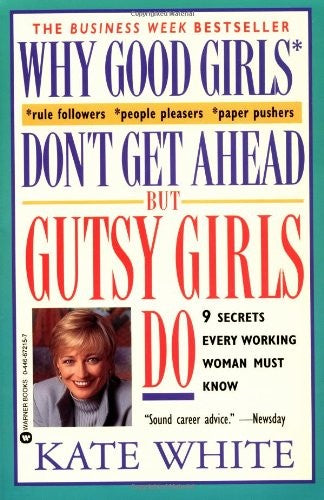 Why Good Girls Don't Get ahead but Gutsy Girls Do