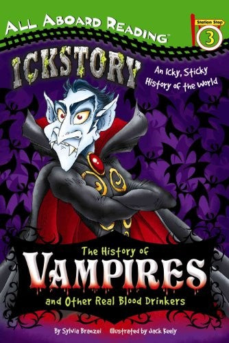Ickstory: The History of Vampires and Other Real Blood Drinkers