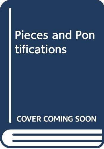 Pieces and Pontifications