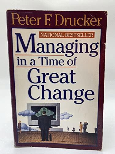 Managing in a Time of Great Change