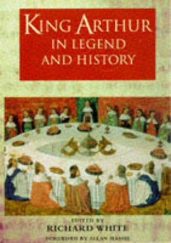 King Arthur in Legend and History