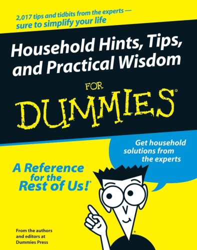 Household Hints, Tips, and Practical Wisdom for Dummies