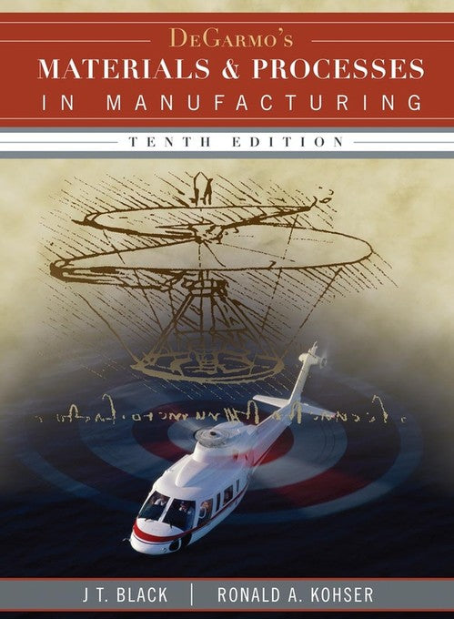 DeGarmo's Materials and Processes in Manufacturing