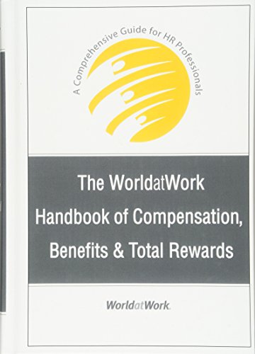 The WorldatWork Handbook of Compensation, Benefits and Total Rewards