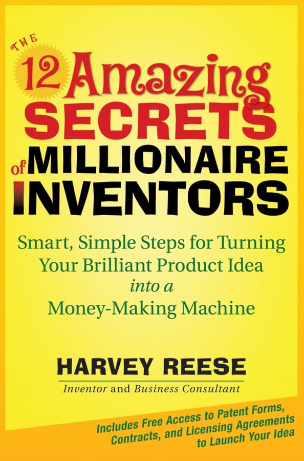 The 12 Amazing Secrets of Millionaire Inventors