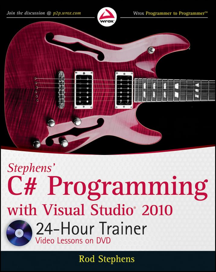 Stephens′ C# Programming with Visual Studio 2010 24–Hour Trainer