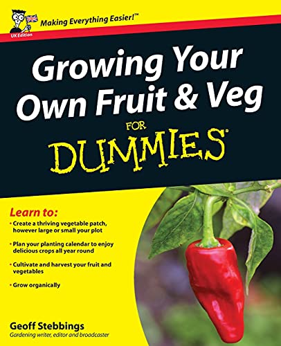 Growing Your Own Fruit and Veg For Dummies, UK Edition